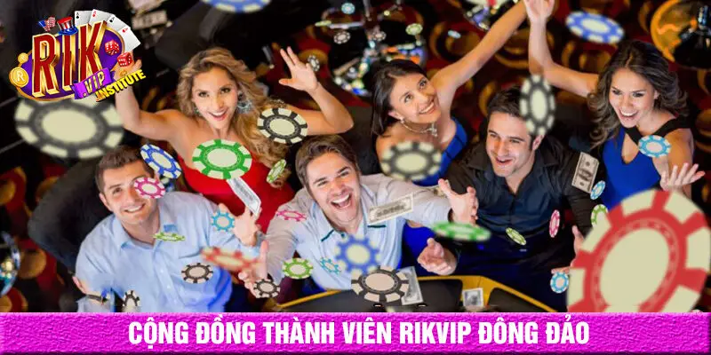 Cộng đồng người chơi đăng ký rikvip đông đảo