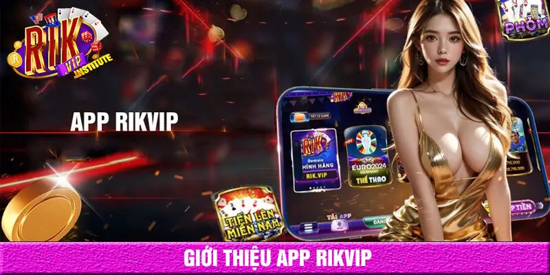 giới thiệu tải app rikvip đơn giản bảo mật