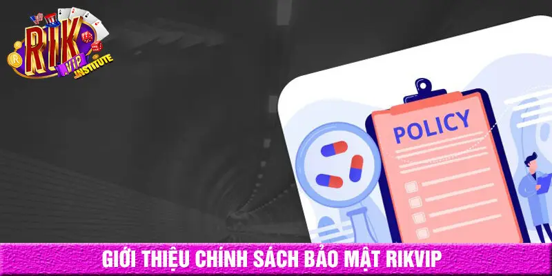giới thiệu chính sách bảo mật rikvip