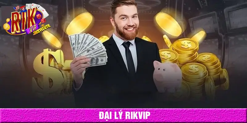 giới thiệu chương trình đại lý Rikvip