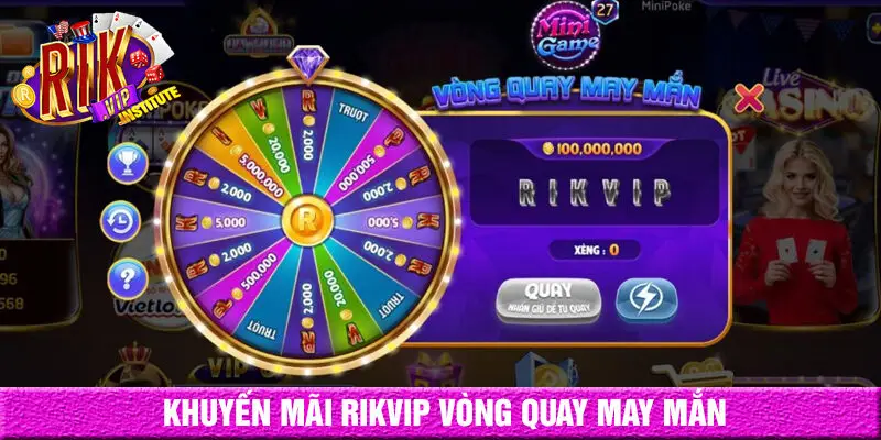 Khuyến mãi rikvip - chương trình vòng quay may mắn