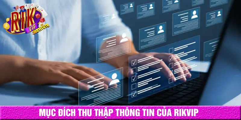 Mục đích rikvip thu thập thông tin người chơi