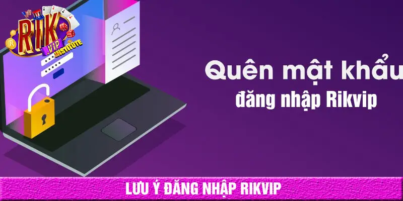 Lỗi đăng nhập rikvip thường gặp "quên mật khẩu"