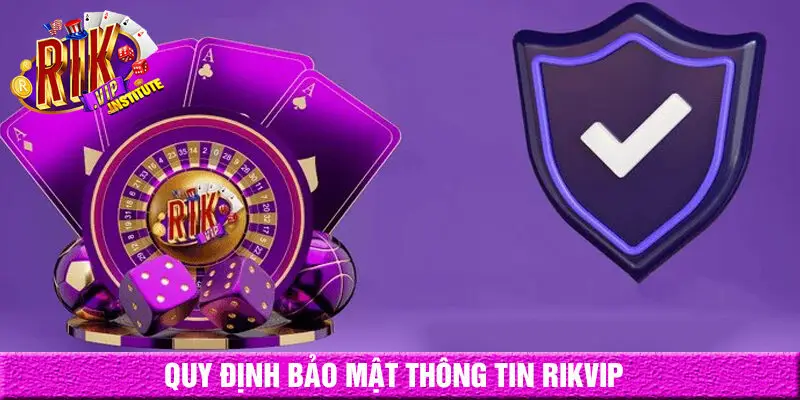 Điều khoản và điều kiện rikvip về bảo mật thông tin