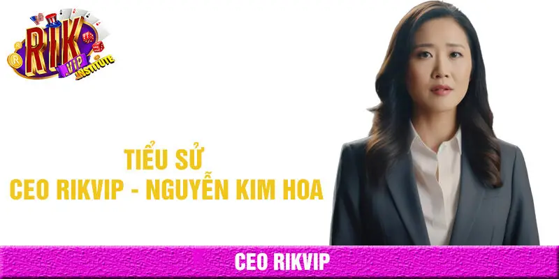 Tiểu sử ceo rikvip