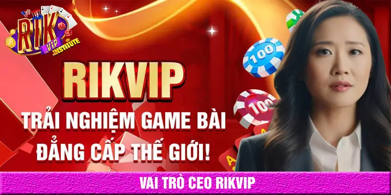 Vai trò của CEO Rikvip